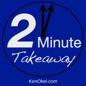 Ken Okel | 2 Minute Takeaway Podcast