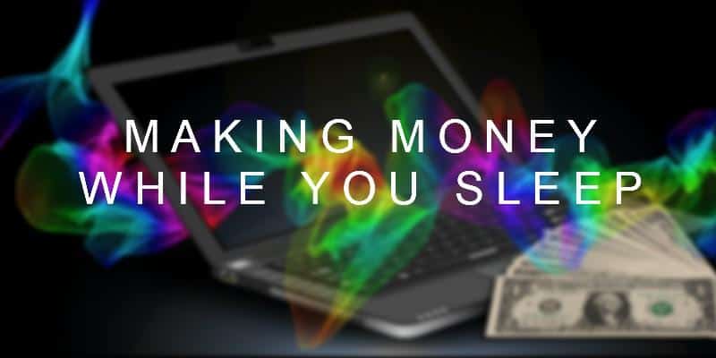 Make Money While You Sleep