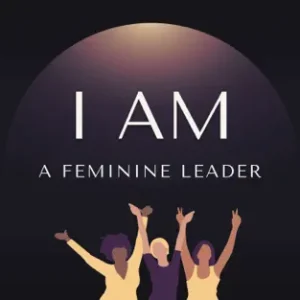 I AM A Feminine Leader
